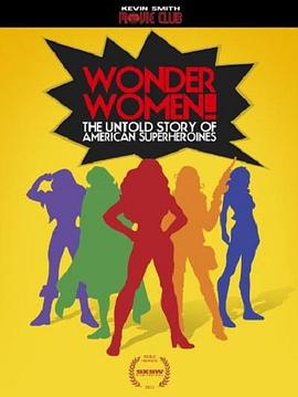 女人本色！美国超级女英雄不为人知的故事 Wonder Women! The Untold Story of American Superheroines(2012)