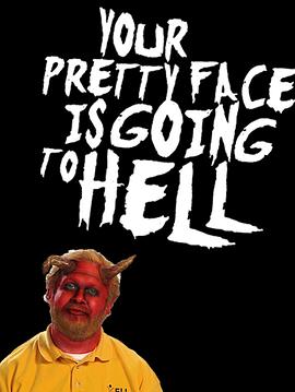 美丽的脸去屎 第一季 Your Pretty Face Is Going to Hell Season 1(2013)