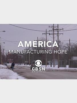 美国 - 制造希望 America - Manufacturing Hope(2017)