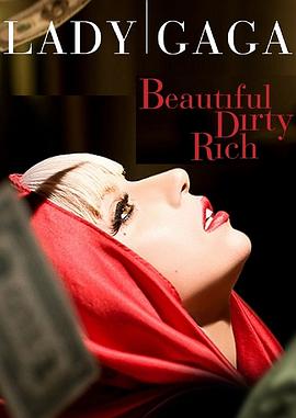 雷帝嘎嘎：脏富美 Lady Gaga: Beautiful, Dirty, Rich(2008)