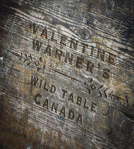 加拿大野外美食之旅 Valentine Warner's Wild Table: Canada(2014)